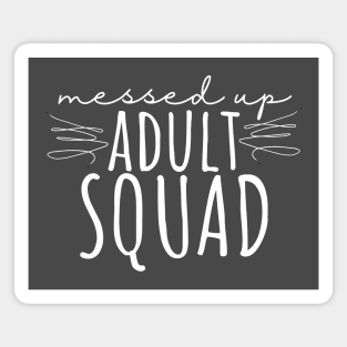 Messed Up Adult Squad Magnet